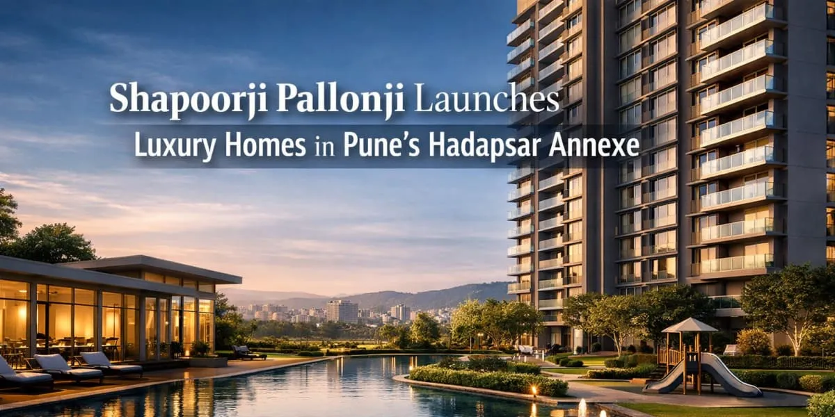 Shapoorji Pallonji Launches Luxury Homes in Pune's Hadapsar Annexe