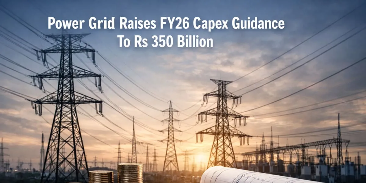 Power Grid Raises FY26 Capex Guidance To Rs 350 Billion