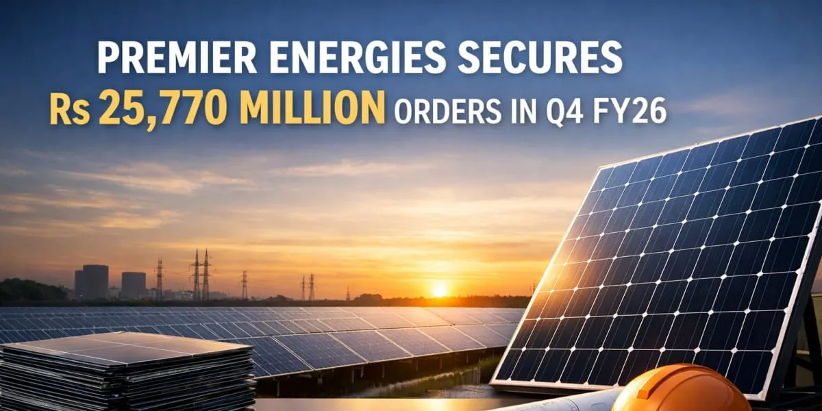 Premier Energies Secures Rs 25,770 million Orders in Q4 FY26