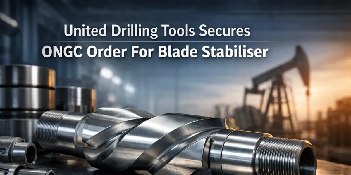 United Drilling Tools Secures ONGC Order For Blade Stabiliser