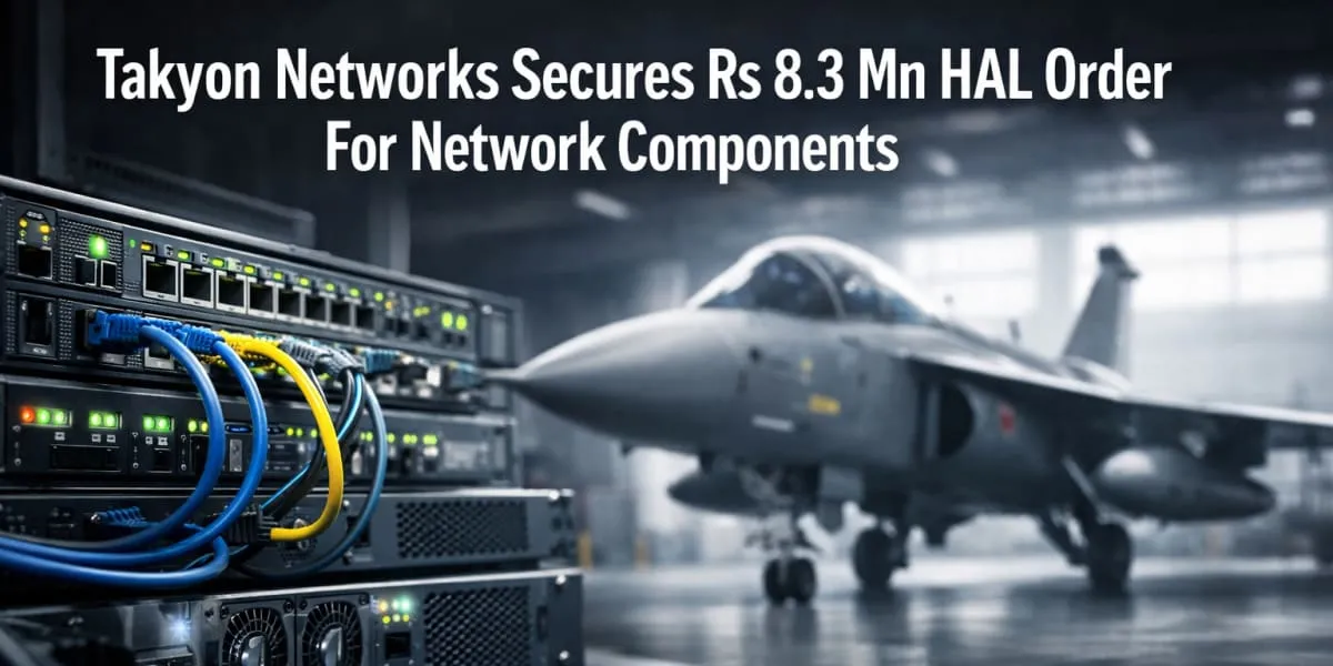 Takyon Networks Secures Rs 8.3 mn HAL Order For Network Components
