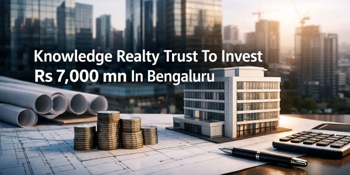 Knowledge Realty Trust To Invest Rs 7,000 mn In Bengaluru