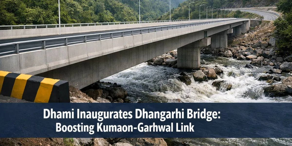 Dhami Inaugurates Dhangarhi Bridge Boosting Kumaon Garhwal Link