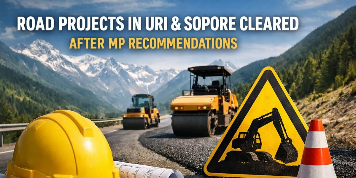 Two Road Projects in Uri and Sopore Cleared After MP Recommendations