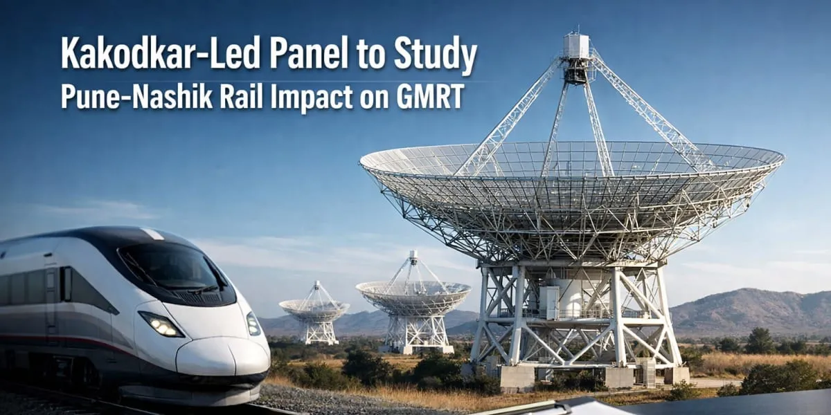 Kakodkar-Led Panel To Study Pune-Nashik Rail Impact On GMRT