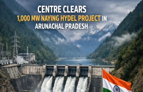 Centre Clears 1,000 MW Naying Hydel Project in Arunachal Pradesh
